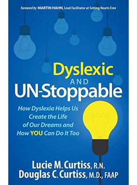 预订 Dyslexic and Un-Stoppable: How Dyslexia Helps Us Create the Life of Our Dreams and How You Can Do It Too: 978163047