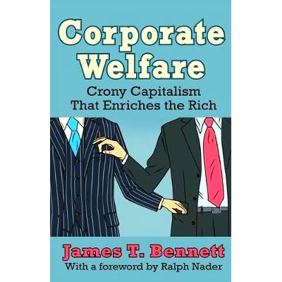 预订 Corporate Welfare: Crony Capitalism That Enriches the Rich 公司福利：使富人富足的裙带资本主义: 9781412855983
