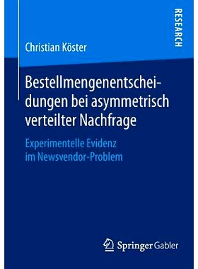预订 Bestellmengenentscheidungen bei asymmetrisch verteilter Nachfrage: Experimentelle Evidenz im Newsvendor-Problem 不