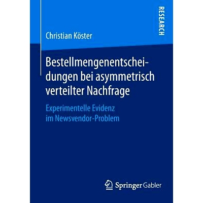 预订 Bestellmengenentscheidungen bei asymmetrisch verteilter Nachfrage: Experimentelle Evidenz im Newsvendor-Problem 不