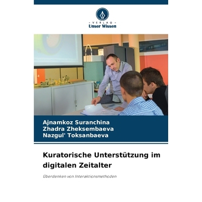 预订 Kuratorische Unterstützung im digitalen Zeitalter: Überdenken von Interaktionsmethoden. DE: 9786209389610