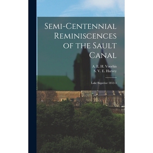 预订 Semi-Centennial Reminiscences of the Sault Canal: Lake Superior 1852-5 9781017091298
