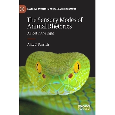 预订 The Sensory Modes of Animal Rhetorics: A Hoot in the Light 动物修辞的感官模式：灯火阑珊处: 9783030767112