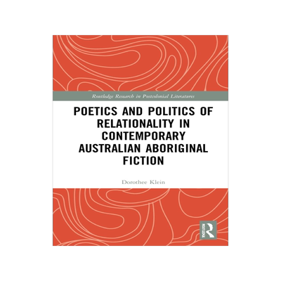 [预订]Poetics and Politics of Relationality in Contemporary Australian Aboriginal Fiction 9781032117119