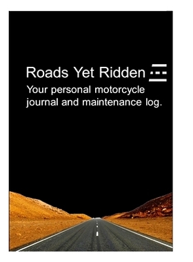 预订 Roads Yet Ridden-Your Maintenance and Travel Journal: Your Personal Motorcycle Maintenance and Journey Log: 9781387