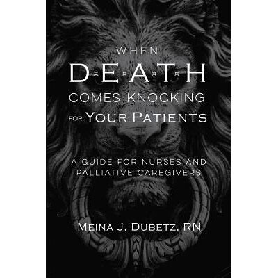 预订 When Death Comes Knocking for Your Patients: A Guide for Nurses and Palliative Caregivers: 9780998121260