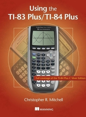 预订 Using the Ti-83 Plus/Ti-84 Plus: Full Coverage of the Ti-84 Plus Silver Edition: 9781617290848