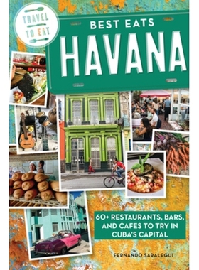 预订 Best Eats Havana: 60+ Restaurants, Bars, and Cafes to Try in Cuba’s Capital 哈瓦那*美食：古巴首都60多家餐厅、酒吧