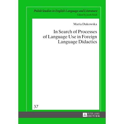 预订 In Search of Processes of Language Use in Foreign Language Didactics 外语教学中语言使用过程的探寻: 9783631657904