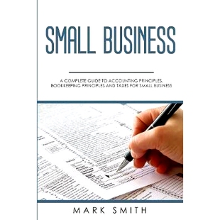 预订 Small Business: A Complete Guide to Accounting Principles, Bookkeeping Principles and Taxes for Small Business