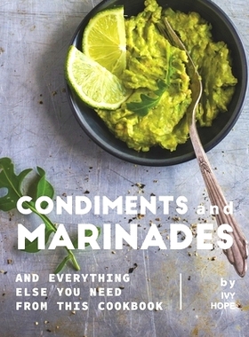 预订 Condiments and Marinades: And Everything Else You Need from This Cookbook: 9798722054456