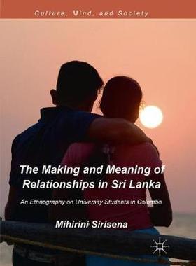 【预订】The Making and Meaning of Relationships in Sri Lanka:An Ethnography on University Students in Colombo