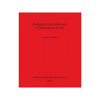 [预订]Defensive Architecture of Prehistoric Crete 9781407300764