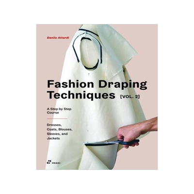 [预订]Fashion Draping Techniques Vol. 2: A Step-By-Step Intermediate Course. Coats, Blouses, Draped Sleeve 9788417656454