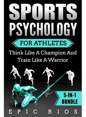 预订 Sports Psychology For Athletes (5-IN-1 Bundle): Think Like A Champion And Train Like A Warrior: 9781979766883