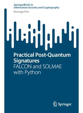 预订 Practical Post-Quantum Signatures: FALCON and SOLMAE with Python 实用的后量子签名：FALCON 与 SOLMAE 及 Python: 9783