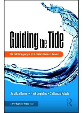 预订 Guiding the Tide: The Call for Agency in 21st Century Business Leaders 引导潮流：21世纪商业*对代理的呼唤: 978103279