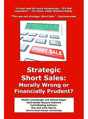 预订 Strategic Short Sales: Morally Wrong or Financially Prudent?: The Homeowner’s Guide to Surviving the Worst Real Es