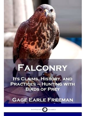 预订 Falconry: Its Claims, History, and Practices - Hunting with Birds of Prey: 9781789870848