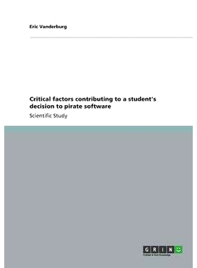 预订 Critical factors contributing to a student’s decision to pirate software: 9783656310839