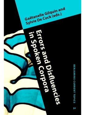 预订 Errors and Disfluencies in Spoken Corpora. 口语语料库中的错误和不流利: 9789027202710