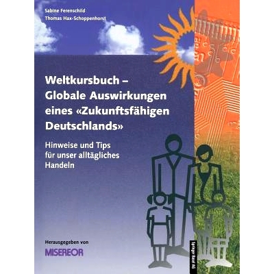 预订 Weltkursbuch-Globale Auswirkungen eines „Zukunftsfähigen Deutschlands“: Hinweise und Tips für unser  alltäglic