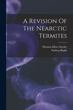 [预订]A Revision Of The Nearctic Termites 9781018623627