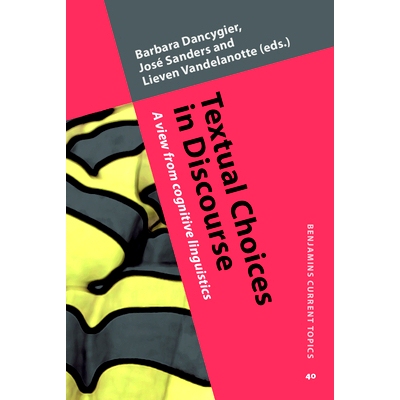 预订 Textual Choices in Discourse: A View From Cognitive Linguistics 讲话中的文本选择：认知语言学的观点: 9789027202598
