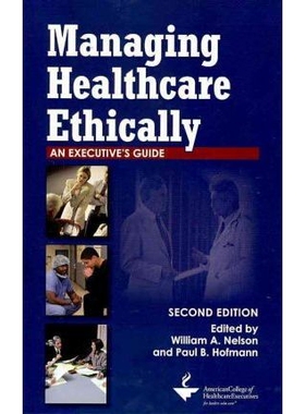 预订 Managing Healthcare Ethically: An Executive’s Guide: 9781567933444