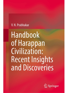 预订 Handbook of Harappan Civilization: Recent Insights and Discoveries 哈拉帕文明手册：*见解与发现: 9789819686346