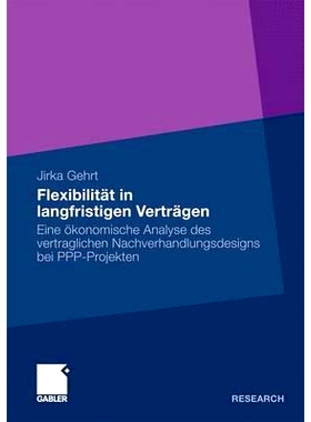 预订 Flexibilität in langfristigen Verträgen: Eine ökonomische Analyse des vertraglichen Nachverhandlungsdesigns bei