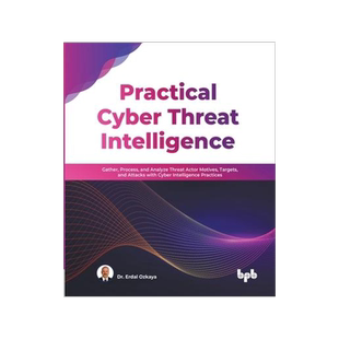 [预订]Practical Cyber Threat Intelligence: Gather, Process, and Analyze Threat Actor Motives, Targets, and 9789355510372