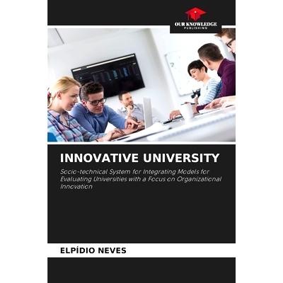 预订 INNOVATIVE UNIVERSITY: Socio-technical System for Integrating Models for Evaluating Universities with a Focus on Or