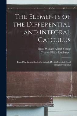 [预订]The Elements of the Differential and Integral Calculus: Based On Kurzgefasstes Lehrbuch Der Differen 9781018015118