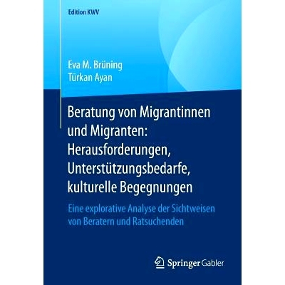 预订 Beratung von Migrantinnen und Migranten: Herausforderungen, Unterstützungsbedarfe, kulturelle Begegnungen: Eine ex