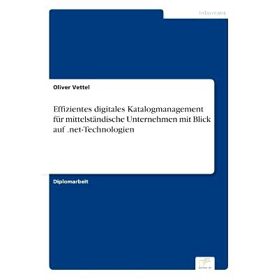 预订 Effizientes Digitales Katalogmanagement Fur Mittelstandische Unternehmen Mit Blick Auf .Net-Technologien: 978383866