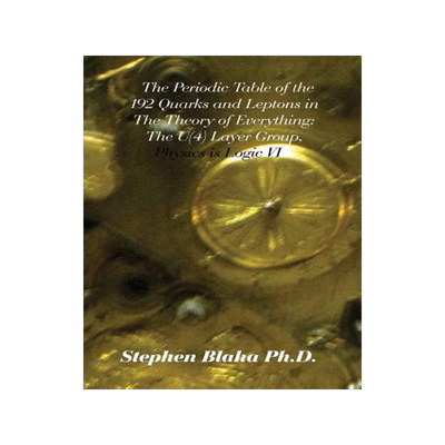 [预订]The Periodic Table of the 192 Quarks and Leptons in the Theory of Everything: The U(4) Layer Group,  9780997076127