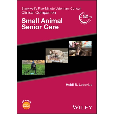 预订 Blackwell’s Five-Minute Veterinary Consult Clinical Companion Small Animal Senior Care 布莱克韦尔五分钟兽医咨询临