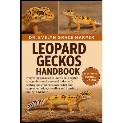 预订 Leopard Geckos Handbook: Everything You Need to Know About Reptile Care Guide - enclosure and hides, safe heating a