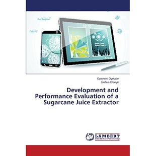 预订 Development and Performance Evaluation of a Sugarcane Juice Extractor: 9783659522307