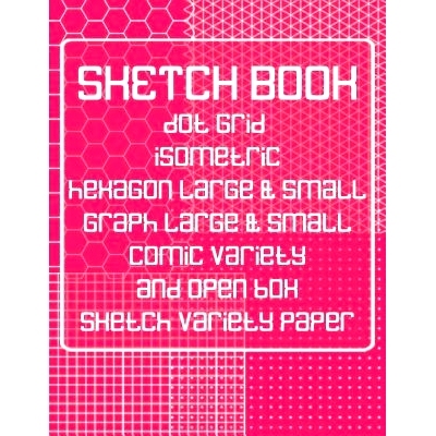 预订 Sketch Book: Dot Grid, Isometric, Hexagon, Graph, Comic Book, and Open Box Sketch Variety Paper Notebook for Drawin