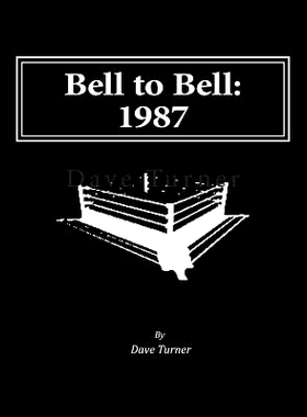 预订 Bell to Bell: 1987: Televised Results from Wrestling’s Flagship Shows: 9781514624890