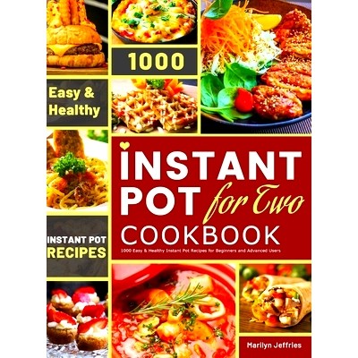 预订 The Ultimate Instant Pot for Two Cookbook: 1000 Easy & Healthy Instant Pot Recipes for Beginners and Advanced Users