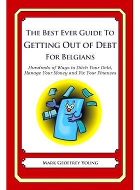 预订 The Best Ever Guide to Getting Out of Debt for Belgians: Hundreds of Ways to Ditch Your Debt, Manage Your Money and