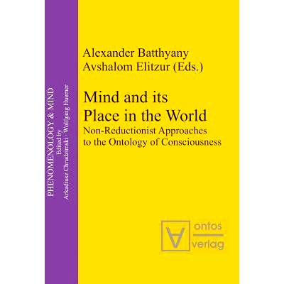 预订 Mind and its Place in the World: Non-Reductionist Approaches to the Ontology of Consciousness: 9783110325058