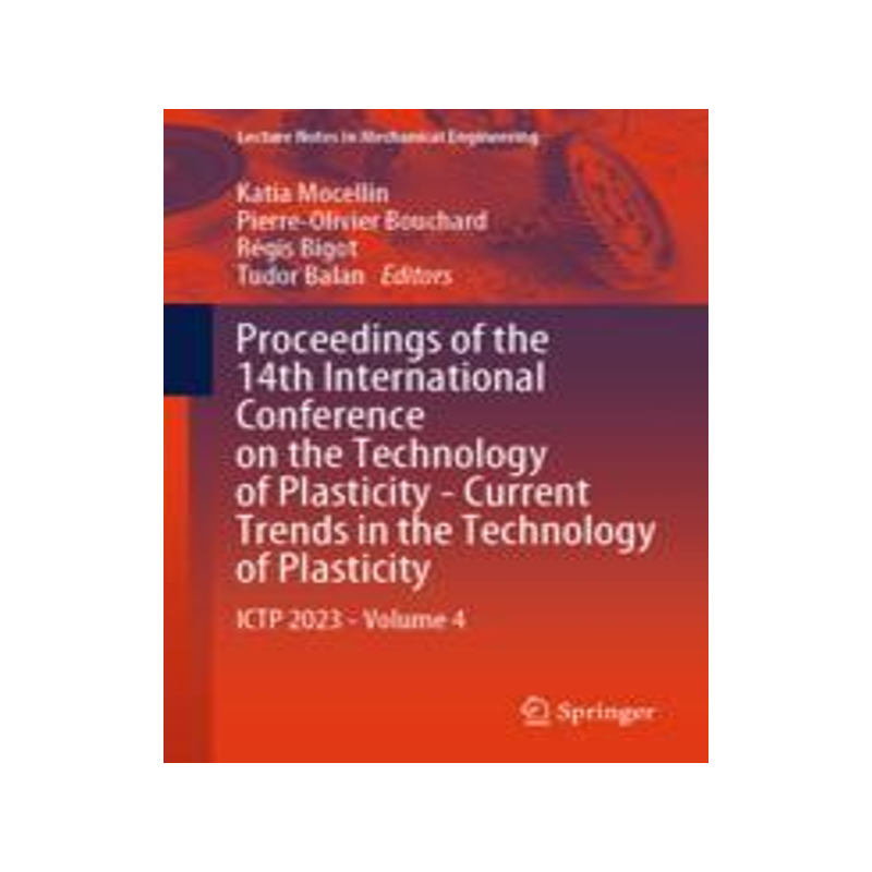 [预订]Proceedings of the 14th International Conference on the Technology of Plasticity - Current Trends in 9783031420924