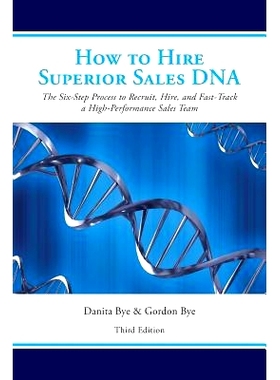 预订 How to Hire Superior Sales DNA - Third Edition: The Six-Step Process to Recruit, Hire, and Fast-Track a High-Perfor
