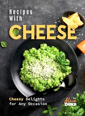 预订 Recipes with Cheese: Cheesy Delights for Any Occasion: 9798399459202