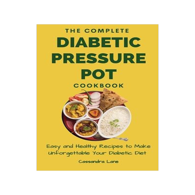 [预订]The Complete Diabetic Pressure Pot Cookbook: Easy and Healthy Recipes to Make Unforgettable Your Dia 9781803424132