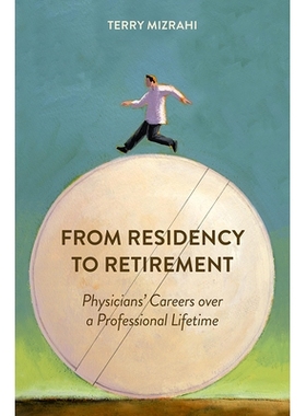 预订 From Residency to Retirement: Physicians’ Careers over a Professional Lifetime 从居住到退休：医生的职业生涯: 97808